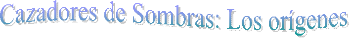 Cazadores de Sombras: Los or�genes